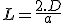 L=\frac{2.D}{a}