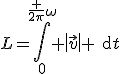 L=\int\limits_0^{\frac {2\pi}{\omega}} \left|\vec{v}\right| \rm{d}t