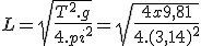 L=\sqrt{\frac{T^2.g}{4.pi^2}}=\sqrt{\frac{4x9,81}{4.(3,14)^2}