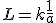 L=k\frac{1}{a}