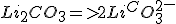 Li_2CO_3=> 2Li^++CO_3^2^-