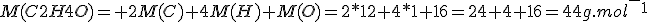 M(C2H4O)= 2M(C)+4M(H)+M(O)=2*12+4*1+16=24+4+16=44g.mol^-^1