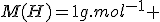 M(H)=1g.mol^{-1} 