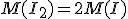 M(I_2)=2M(I)