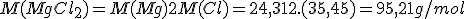 M(MgCl_2)=M(Mg)+2M(Cl)=24,31 +2.(35,45)=95,21g/mol