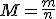 M=\frac{m}{n}