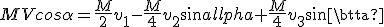 MVcos\alpha=\frac{M}{2}v_1-\frac{M}{4}v_2sin\alpha+\frac{M}{4}v_3sin\beta