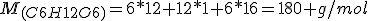 M_{(C6H12O6)}=6*12+12*1+6*16=180 g/mol