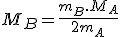 M_B=\frac{m_B.M_A}{2m_A}