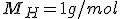 M_H = 1~g/mol