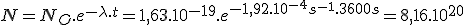 N=N_O.e^{-\lambda.t}=1,63.10^{-19}.e^{-1,92.10^{-4}s^{-1}.3600s}=8,16.10^{20}