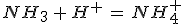 NH_3\,+\,H^+\,=\,NH_4^+