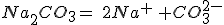 Na_2CO_3=\,\,2Na^+\,+CO_3^{2-}