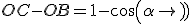 OC-OB=1-cos(\alpha)