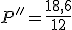 P'' = \frac {18,6}{12}