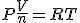 P\frac{V}{n} = RT