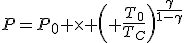 P=P_0 \times \left( \frac{T_0}{T_C}\right)^{\frac{\gamma}{1-\gamma}}