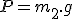 P=m_2.g