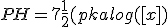 PH= 7+ \frac{1}{2}(pka+log([x])