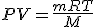 PV = \frac{mRT}{M}