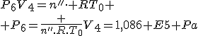 P_{{6}}V_{{4}}=n''\cdot RT_{{0}}
 \\ P_{{6}}={\frac {n''.R.T_{{0}}}{V_{{4}}}}=1,086 E5 Pa