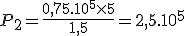 P_2=\frac{0,75.10^5\times5}{1,5}=2,5.10^5