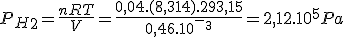 P_H_2=\frac{nRT}{V}=\frac{0,04.(8,314).293,15}{0,46.10^-^3}=2,12.10^5Pa