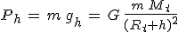 P_h\,=\,m\,g_h\,=\,G\,\frac{m\,M_t}{(R_t+h)^2}