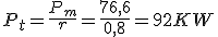 P_t=\frac{P_m}{r}=\frac{76,6}{0,8}=92KW