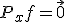 P_x + f = \vec{0}