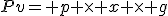Pv= p \times x \times g
