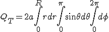 Q_T = 2a \int_0^R r dr \int_0^\pi \sin\theta d\theta \int_0^{2\pi} d\phi 