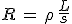 R\,=\,\rho\,\frac{L}{s}