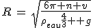 R\,=\,sqrt{\frac{6\pi n v}{\rho_{eau}\frac{4}{3}\pi g}