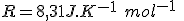 R = 8,31 J.K^{-1}\ mol^{-1}\