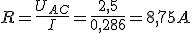 R=\frac{U_A_C}{I}=\frac{2,5}{0,286}=8,75A
