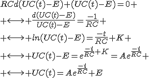 RCd(UC(t)-E)+(UC(t)-E)=0
 \\ \longleftrightarrow \frac{d(UC(t)-E)}{UC(t)-E}=\frac{-1}{RC}
 \\ \longleftrightarrow ln(UC(t)-E)=\frac{-t}{RC}+K
 \\ \longleftrightarrow UC(t)-E=e^{\frac{-t}{RC}+K}=Ae^{\frac{-t}{RC}}
 \\ \longleftrightarrow UC(t)=Ae^{\frac{-t}{RC}}+E