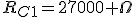 R_{C1}=27000 \Omega