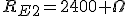 R_{E2}=2400 \Omega