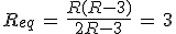 R_{eq}\,=\,\frac{R(R-3)}{2R-3}\,=\,3