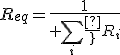 R_{eq}=\frac{1}{\displaystyle \sum_i{\frac{1}{R_i}}}