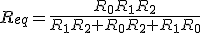 R_{eq}=\frac{R_0R_1R_2}{R_1R_2+R_0R_2+R_1R_0}