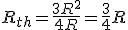 R_{th} = \frac{3R^2}{4R} = \frac{3}{4}R
