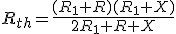 R_{th}=\frac{(R_1+R)(R_1+X)}{2R_1+R+X}