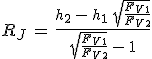 R_J\,=\,\frac{h_2\,-\,h_1\,\sqr{\frac{F_{V1}}{F_{V2}}}}{\sqr{\frac{F_{V1}}{F_{V2}}}\,-\,1}