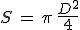 S\,=\,\pi\,\frac{D^2}{4}