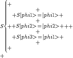 S\left\{
 \\ \begin{array}
 \\ S|phi1>=|phi1> \\
 \\ S|phi2>=|phi2> \\
 \\ S|phi3>=|phi1>
 \\ \end{array}
 \\ \right.
 \\ 