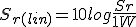 S_{r(lin)} = 10 log \frac{Sr}{1W}