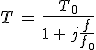 T\,=\,\frac{T_0}{1\,+\,j\frac{f}{f_0}}
