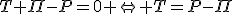 T+\Pi-P=0 \Leftrightarrow T=P-\Pi